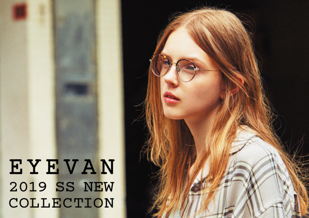 EYEVAN （アイヴァン） 2019 SPRING＆SUMMER COLLECTION “Chrissie